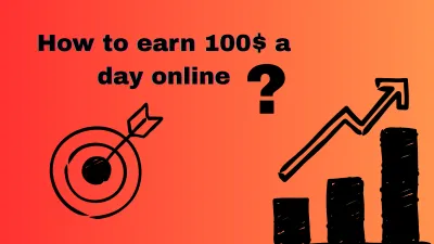 How to Earn $100 a Day Online: A Realistic Beginner’s Guide